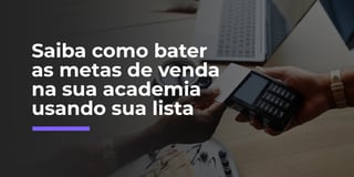 Saiba como bater as metas de venda na sua academia usando sua lista de ex-clientes - Evo w12